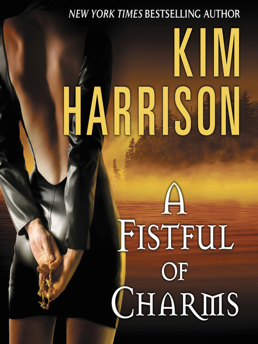 Title details for A Fistful of Charms by Kim Harrison - Wait list